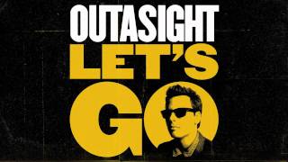 Outasight  Lets Go Audio [upl. by Stephania900]