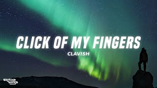 Clavish  Click Of My Fingers Lyrics [upl. by Sebbie]