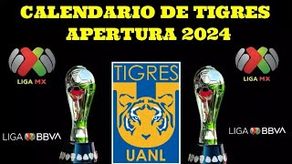 CALENDARIO DE TIGRES APERTURA 2024 LIGA MX [upl. by Jael]