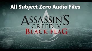 Assassins Creed IV Black Flag  All Subject Zero Audio Files [upl. by Roosevelt802]