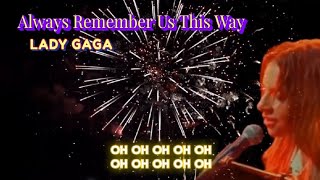 Always Remember Us This Way LADY GAGA [upl. by Ahsiemak]