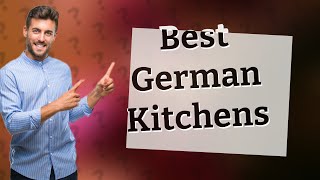 Which German kitchen is best [upl. by Arand660]