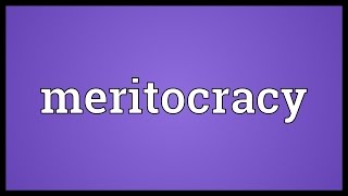 Meritocracy Meaning [upl. by Kerns]