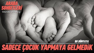 Bu Dünyaya Sadece Çocuk Yapmaya Gelmedik viral  Araba Sohbetleri  Yeni Bölüm viral [upl. by Anotyal]