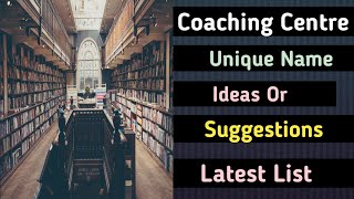 Coaching Centre Name Ideas  Coaching Centre Name suggestions  CoachingCentrenames [upl. by Yerac601]