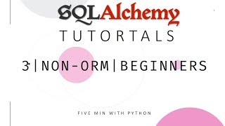 SQLAlchemy Tutorial  3  NonORM  For Beginners [upl. by Bondy229]