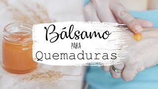 ⛑️ Cómo HACER BÁLSAMO NATURAL para QUEMADURAS 🔥  Efectividad PROBADA [upl. by Gerrilee]