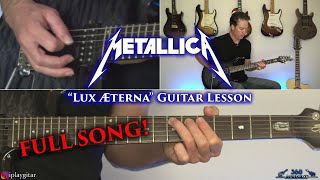 Metallica  Lux Æterna Guitar Lesson FULL SONG [upl. by Tnomal679]