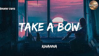 Rihanna  Take A Bow Lyrics [upl. by Llecrup]