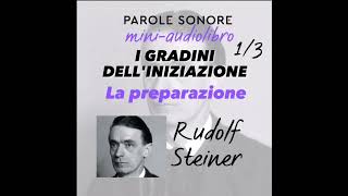 Rudolf Steiner  MINI AUDIOLIBRO  I GRADINI DELLINIZIAZIONE La preparazione  Parole Sonore [upl. by Adile]