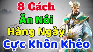 Cổ Nhân dạy 8 Cách Ăn Nói Hàng Ngày Cực KHÔN KHÉO  Sách nói Minh Triết [upl. by Laurens]