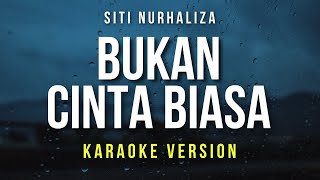 Bukan Cinta Biasa  Siti Nurhaliza Karaoke [upl. by Meikah]