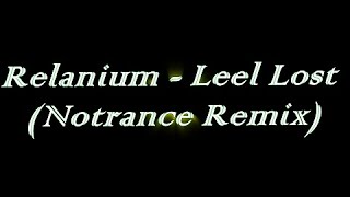 Relanium  Leel Lost Notrance Remix [upl. by Dammahum]