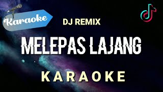 Karaoke Melepas Lajang DJ REMIX Arvian Dwi  Karaoke [upl. by Tnattirb]