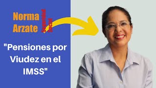 quotPensiones de Viudez en el IMSSquot Norma Arzate 2020 [upl. by Assiar]