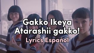 Gakko Ikeya  Atarashii Gakko  Lyrics Español [upl. by Asemaj951]