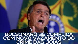 BOLSONARO SE COMPLICA COM NOVO VAZAMENTO DO CRIME DAS JOIAS [upl. by Edrei718]