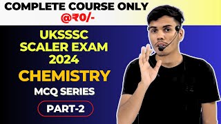 UKSSSC SCALER EXAM 2024  CHEMISTRY MCQs  SET2  UTTARAKHAND SCALER EXAM 2024 [upl. by Ethelstan]