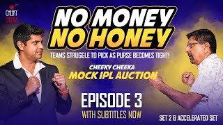 NO MONEY NO HONEY  Set 2 amp Accelerated Set  EPISODE 03  THE CHEEKY CHEEKA IPL MOCK AUCTION [upl. by Nollaf]