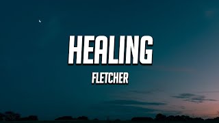 FLETCHER  Healing Lyrics [upl. by Ailerua]