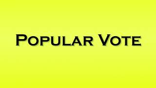 Pronunciation of Popular Vote [upl. by Spear877]