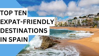 Top 10 ExpatFriendly Destinations in Spain Best Places to Live and Thrive [upl. by Debra437]