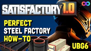 PERFECT Steel Factory Setup in Satisfactory 10  UBG 6 [upl. by Teodorico]