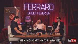 Ferraro  Sweet Fever Listening Party [upl. by Scoville]