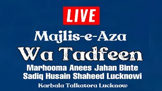 🔴 Live MajliseAza  wa Tadfeen  Marhooma Anees Jahan Binte Sadiq Husain  Shaheed Lucknowi [upl. by Chemosh]