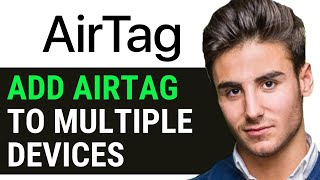 UPDATED 2024 How to Add Airtag to Multiple Devices 2024 [upl. by Reece]