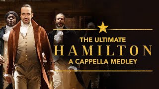 The Ultimate Hamilton Acappella Medley [upl. by Able882]