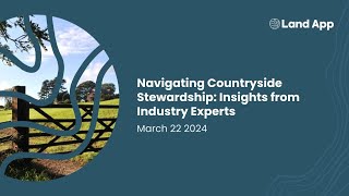 Navigating Countryside Stewardship Insights from Industry Experts  22032024 [upl. by Atiugram]