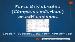 PARTE 8 COMPUTOS MÉTRICOS METRADOS EN EDIFICACIONES LOSAS Y ESCALERAS DE H°A° [upl. by Nwadrebma787]