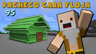 Pacheco Cara Floja 95  COMO HACER UNA CASA DE CREEPERS [upl. by Haleemaj]