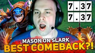 BEST COMEBACK MASON on SLARK in NEW PATCH 737 [upl. by Eilitan]