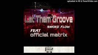 Smoke flow  official Matrix  Let Them Groove [upl. by Lien]