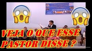 VEJA QUE ABSURDO O QUE ESSE  PASTOR ESTA FALANDO [upl. by Sonitnatsok]