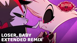 Loser Baby  Hazbin Hotel  Extended Remix [upl. by Kelwin]