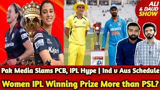 Women IPL Winning Prize More than PSL Pak Media Slams PCB IPL Hype Squad Update IndvAus Schedule [upl. by Drofla]