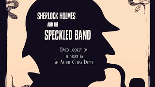 Sherlock Holmes and the Speckled Band [upl. by Ilwain289]