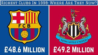 7 Richest Football Clubs In 1998 Where Are They Now [upl. by Llehsar591]