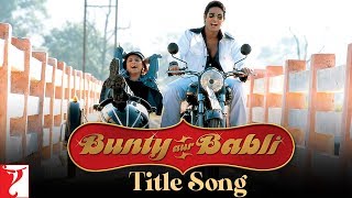 Bunty Aur Babli Title Song  Abhishek Bachchan Rani  ShankarEhsaanLoy  Sukhwinder  Jaspinder [upl. by Iramat]