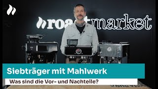 Siebträger mit Mahlwerk Was sind Vor und Nachteile  roastmarket [upl. by Anawad196]