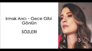 Irmak Arıcı  Gece Gibi Gönlün LyricsŞarkı Sözleri [upl. by Peggie]