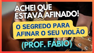 Achei que Estava Afinado O SEGREDO PRA AFINAR SEU VIOLÃO [upl. by Bram]