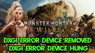 Monster Hunter Wilds DXGIERRORDEVICEREMOVEDDXGIERRORDRIVERINTERNALERROR FIX [upl. by Nera]