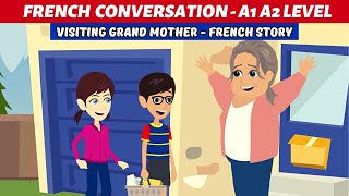 Visiting Grandma  Easy French Story for Daily Conversation Practice with Subtitles [upl. by Frodine152]