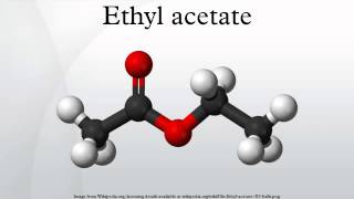 Ethyl acetate [upl. by Eedna504]