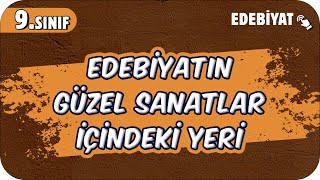 Edebiyatın Güzel Sanatlar İçindeki Yeri  Edebiyatın Bilimle İlişkisi  9Sınıf Edebiyat 2025 [upl. by Ahsieym]