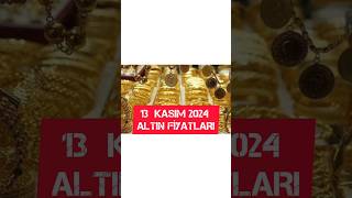 13 KASIM 2024 ALTIN FİYATLARI [upl. by Nnylrats]